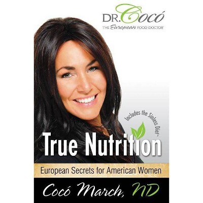 True Nutrition - by  Coco March (Paperback)