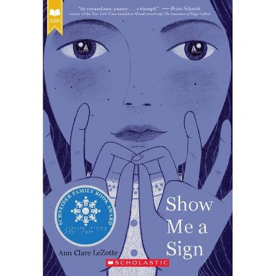 Show Me a Sign (Scholastic Gold) - by  Ann Clare Lezotte (Paperback)