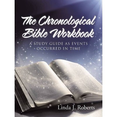 The Chronological Bible Workbook - by  Linda Roberts (Paperback)