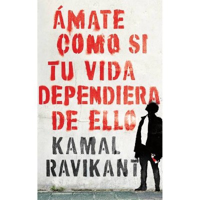 Love Yourself Like Your Life Depends on It \ (Spanish Edition) - by  Kamal Ravikant (Paperback)