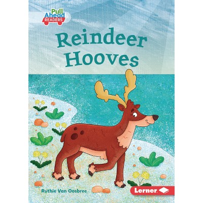 Reindeer Hooves - (Let's Look at Polar Animals (Pull Ahead Readers -- Fiction)) by  Ruthie Van Oosbree (Paperback)