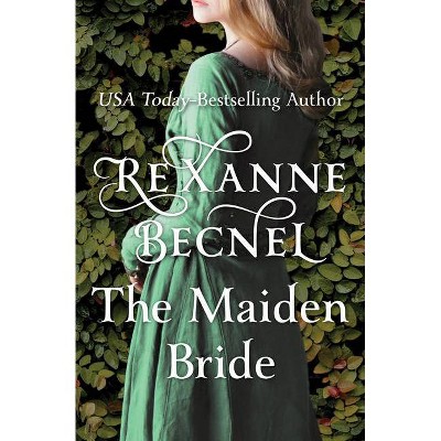 The Maiden Bride - by  Rexanne Becnel (Paperback)