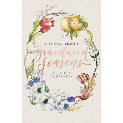 Gracelaced Seasons - by  Ruth Chou Simons (Hardcover)