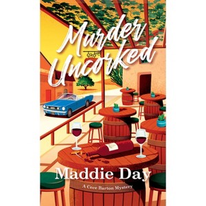 Murder Uncorked - (A Cece Barton Mystery) by  Maddie Day (Paperback) - 1 of 1