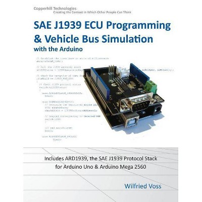 Sae J1939 ECU Programming & Vehicle Bus Simulation with Arduino - by  Wilfried Voss (Paperback)