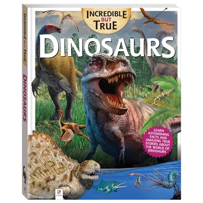 Incredible But True: Dinosaurs - Kids Hardcover Book