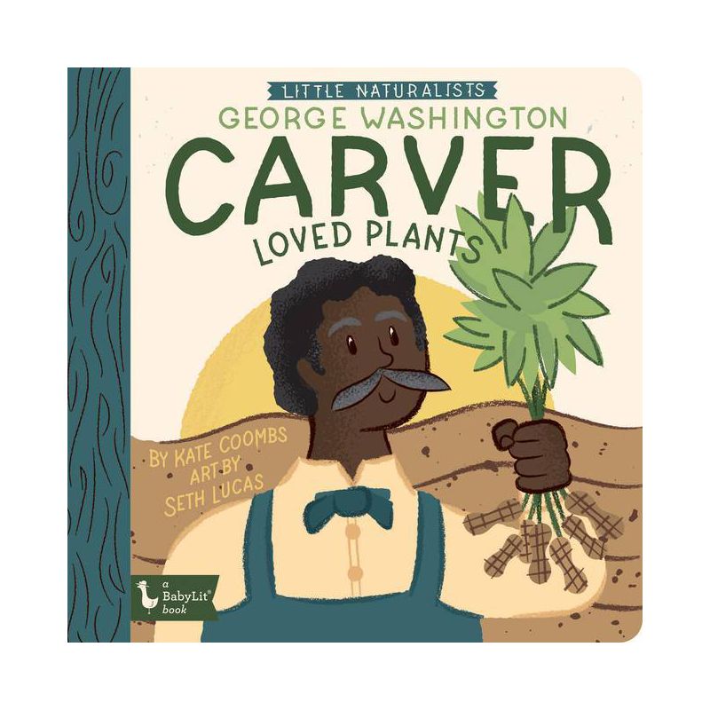 Little Naturalists: George Washington Carver Loved Plants - (Babylit) by  Kate Coombs (Board Book), 1 of 2