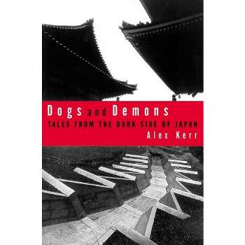 Dogs and Demons - by  Alex Kerr (Paperback)