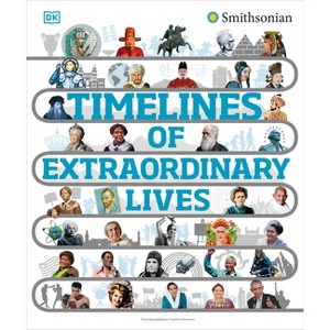 Timelines of Extraordinary Lives - (DK Children's Timelines) by  DK (Hardcover) - 1 of 1