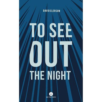 To See Out the Night - (Qc Fiction) by  David Clerson (Paperback)