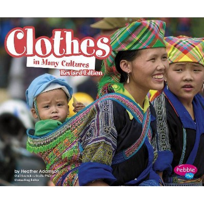 Clothes in Many Cultures - (Life Around the World) by  Heather Adamson (Paperback)