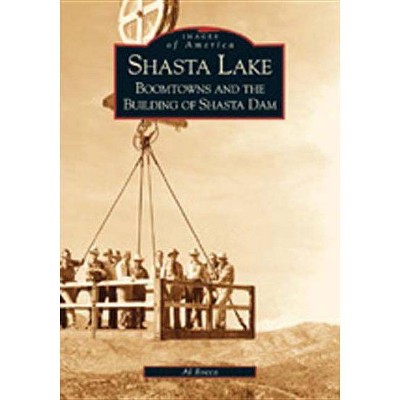 Shasta Lake - (Images of America (Arcadia Publishing)) by  Al Rocca (Paperback)