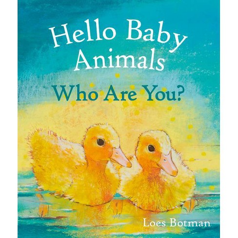 Hello Baby Animals, Who Are You? - (Hello Animals) by  Loes Botman (Board Book) - image 1 of 1