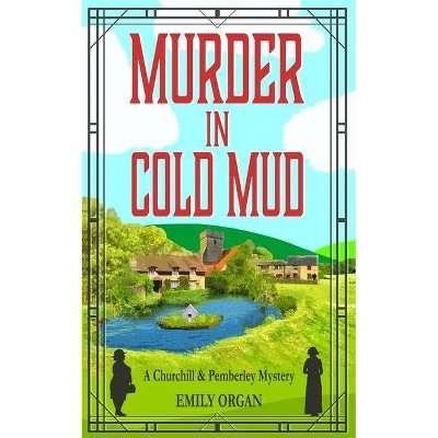 Murder in Cold Mud - (Churchill and Pemberley) by  Emily Organ (Paperback)