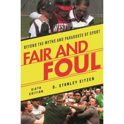 Fair and Foul - 6th Edition by  D Stanley Eitzen (Paperback)