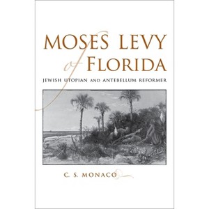 Moses Levy of Florida - (Southern Biography) by  C S Monaco (Hardcover) - 1 of 1