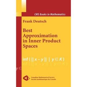 Best Approximation in Inner Product Spaces - (CMS Books in Mathematics) by  Frank R Deutsch (Hardcover) - 1 of 1