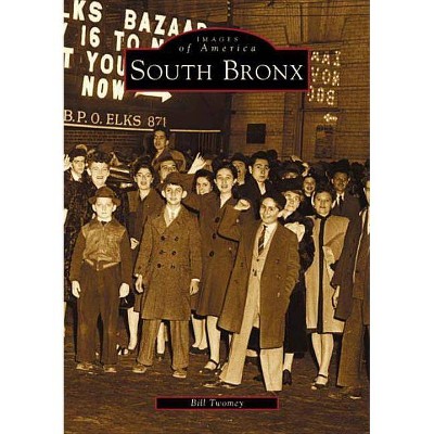 South Bronx - (Images of America (Arcadia Publishing)) by  Bill Twomey (Paperback)