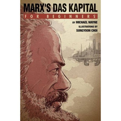 Marx's 'das Kapital' for Beginners - (For Beginners (For Beginners)) by  Michael Wayne (Paperback)