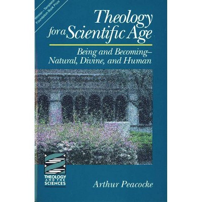 Theology for a Scientific Age - (Theology and the Sciences) by  Arthur Peacocke (Paperback)