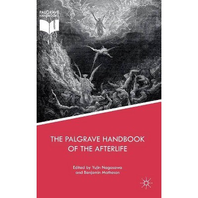 The Palgrave Handbook of the Afterlife - (Palgrave Frontiers in Philosophy of Religion) by  Yujin Nagasawa & Benjamin Matheson (Hardcover)