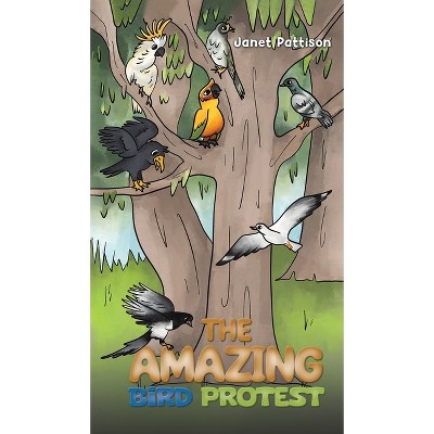 The Amazing Bird Protest - by Janet Pattison