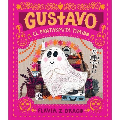 Gustavo, El Fantasmita Tímido - by  Flavia Z Drago (Hardcover)