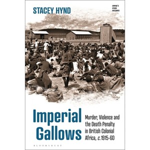 Imperial Gallows - (Empire's Other Histories) by Stacey Hynd - 1 of 1