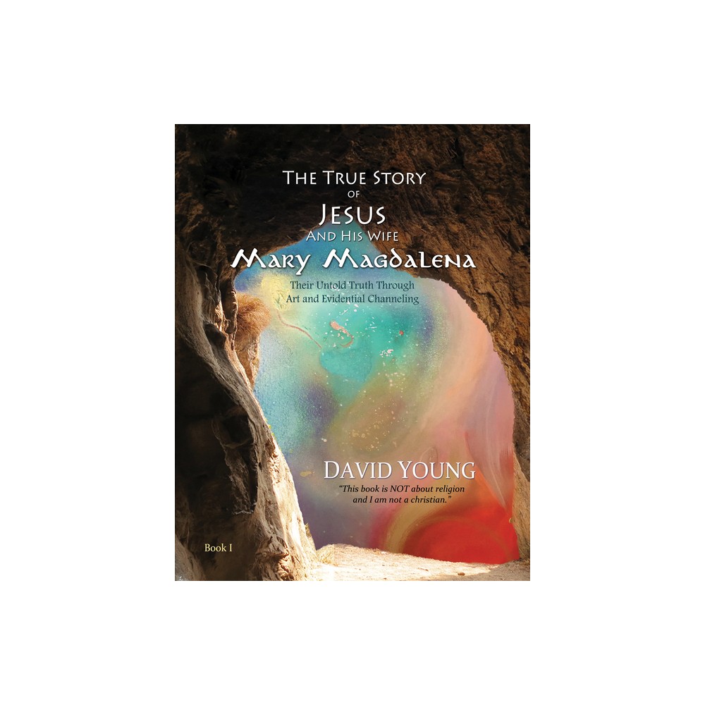 The True Story of Jesus and His Wife Mary Magdalena - by David Young (Hardcover)