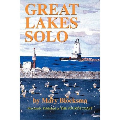 Great Lakes Solo - by  Mary Blocksma (Paperback)