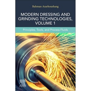 Modern Dressing and Grinding Technologies, Volume 1 - by  Bahman Azarhoushang (Paperback) - 1 of 1