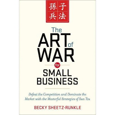 The Art of War for Small Business - by  Becky Sheetz-Runkle (Paperback)