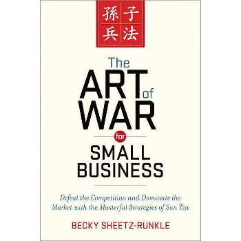 The Art of War for Small Business - by  Becky Sheetz-Runkle (Paperback)