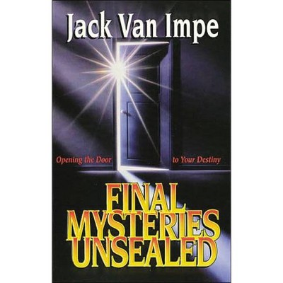 Final Mysteries Unsealed - by  Jack Van Impe (Paperback)