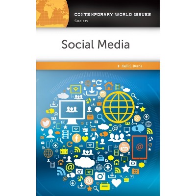 Social Media - (Contemporary World Issues (Hardcover)) by  Kelli Burns (Hardcover)