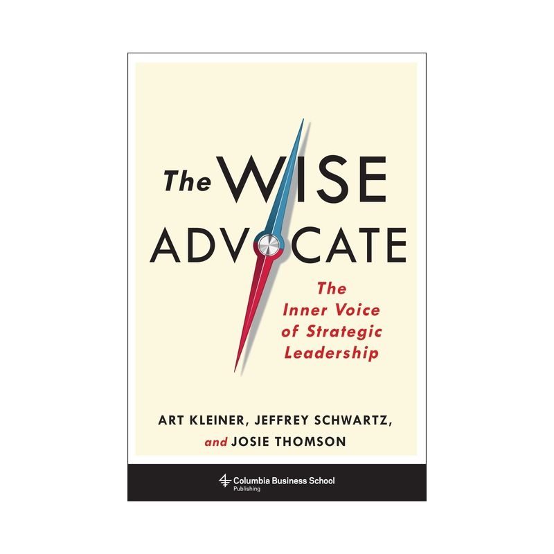 The Wise Advocate - by  Art Kleiner & Josie Thomson & Jeffrey Schwartz (Hardcover), 1 of 2