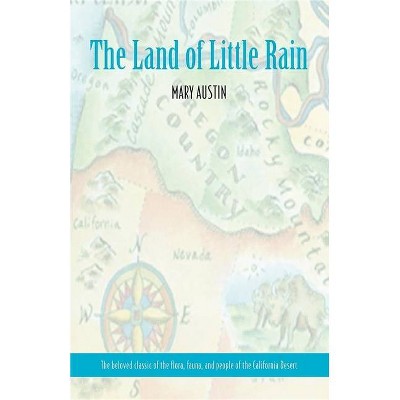 The Land of Little Rain - by  Mary Austin (Paperback)