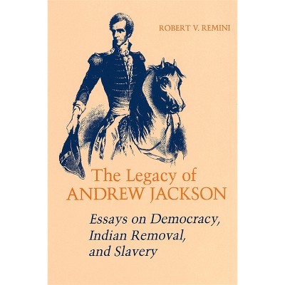 Legacy of Andrew Jackson - (Walter Lynwood Fleming Lectures in Southern History) by  Robert V Remini (Paperback)