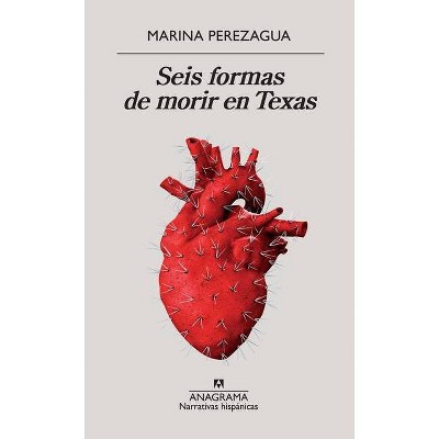 Seis Formas de Morir En Texas - by  Marina Perezagua (Paperback)