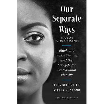 Our Separate Ways, with a New Preface and Epilogue - by  Ella Bell Smith & Stella M Nkomo (Hardcover)
