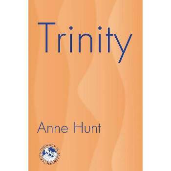 Trinity - (Theology in Global Perspectives) by  Anne Hunt (Paperback)