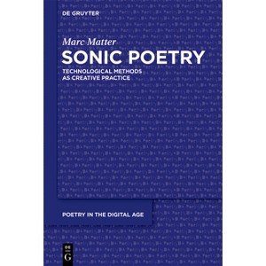 Sonic Poetry - (Poetry in the Digital Age) by  Marc Matter (Hardcover) - 1 of 1