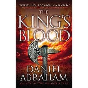 The King's Blood - (Dagger and the Coin) by  Daniel Abraham (Paperback) - 1 of 1