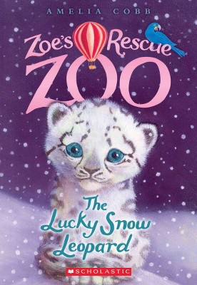 The Lucky Snow Leopard (Zoe's Rescue Zoo #4), 4 - by  Amelia Cobb (Paperback)