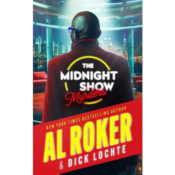 The Midnight Show Murders - (Morning Show Mysteries) by Dick Lochte & Al Roker