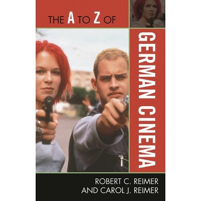 The to Z of German Cinema - (A to Z Guides) by  Robert C Reimer & Carol J Reimer (Paperback)