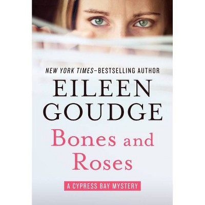 Bones and Roses - (Cypress Bay Mysteries) by  Eileen Goudge (Paperback)