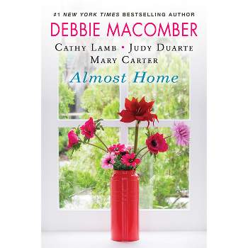 Almost Home - by  Debbie Macomber & Cathy Lamb & Judy Duarte & Mary Carter (Paperback)