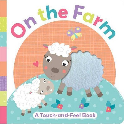 On the Farm - (Touch and Feel) by  Holly Brook-Piper (Board Book)