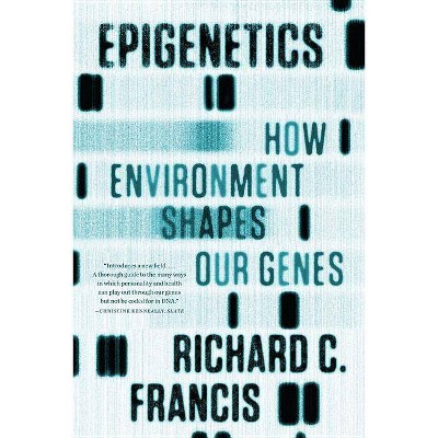 Epigenetics - by  Richard C Francis (Paperback)